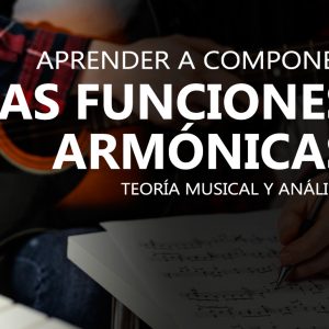 Aprender a componer tus canciones: las funciones tonales o armónicas